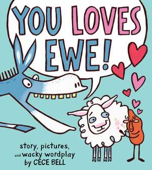 You Loves Ewe!: A Valentine's Day Book For Kids de Cece Bell