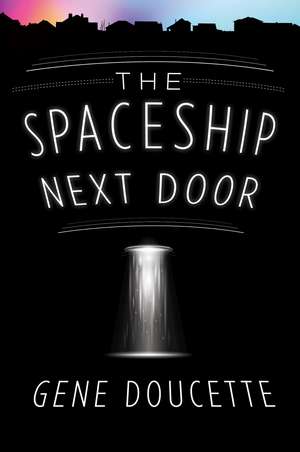 The Spaceship Next Door de Gene Doucette