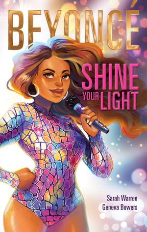 Beyoncé: Shine Your Light de Sarah Warren