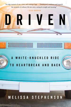 Driven: A White-Knuckled Ride to Heartbreak and Back de Melissa Stephenson