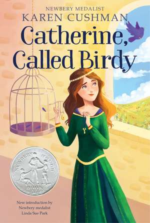 Catherine, Called Birdy: A Newbery Honor Award Winner de Karen Cushman