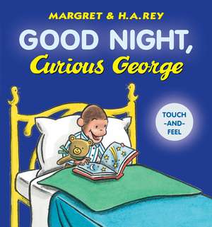 Good Night, Curious George Padded Board Book Touch-and-Feel de H. A. Rey