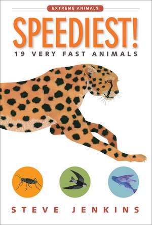 Speediest!: 19 Very Fast Animals de Steve Jenkins