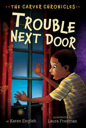 Trouble Next Door: The Carver Chronicles, Book Four de Karen English