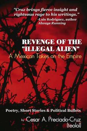 Revenge of the Illegal Alien: A Mexican Takes on the Empire de Cesar Cruz