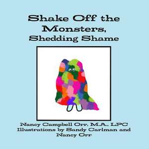 Shake Off the Monsters, Shedding Shame de Nancy Orr