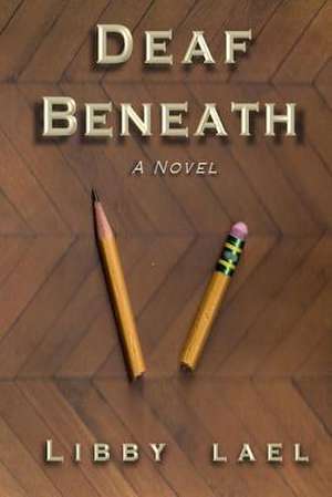 Deaf Beneath de Libby Lael