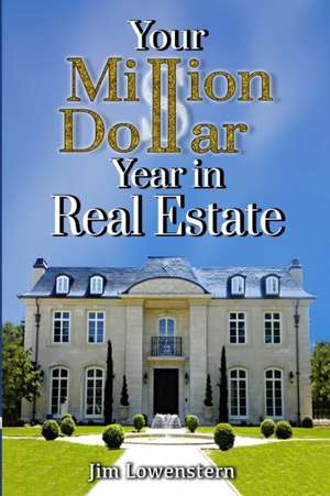 Your Million Dollar Year in Real Estate de Jim Lowenstern