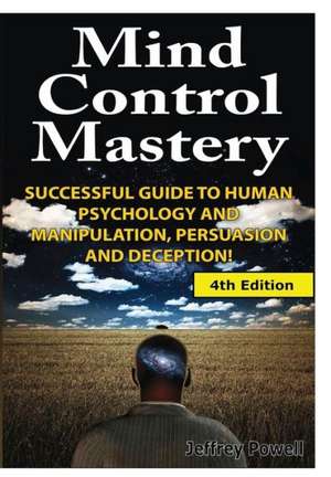 Mind Control Mastery de Jeffrey Powell