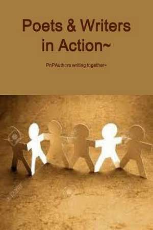 Poets & Writers in Action de Pattimari &. Peter Cacciolfi