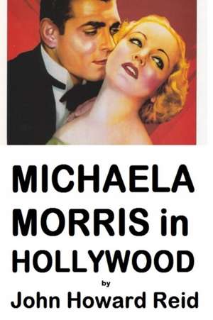 Michaela Morris in Hollywood de John Howard Reid