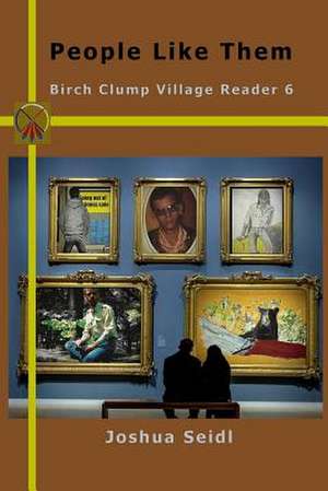 People Like Them: Birch Clump Village Reader 6 de SSP Joshua Seidl