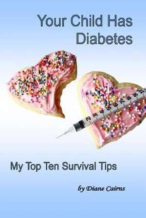 Your Child Has Diabetes de Diane Cairns