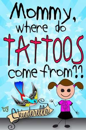 Mommy, Where Do Tattoos Come From? de Skinderella