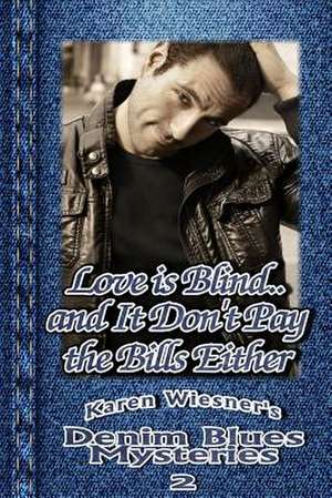 Love Is Blind...and It Don't Pay the Bills Either, Book 2: Denim Blues Mysteries de Karen Wiesner