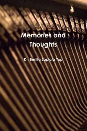 Memories and Thoughts de Dr Benita Saplala Yap