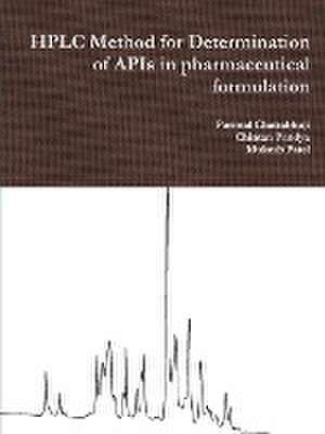 HPLC Method for Determination of APIs in Pharmaceutical Formulation de Parimal Chatrabhuji