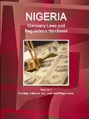 Nigeria Company Laws and Regulations Handbook Volume 1 Strategic Information, Laws and Regulations de Inc Ibp