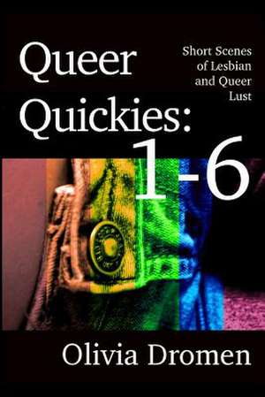 Queer Quickies: Volumes 1-6 de Olivia Dromen