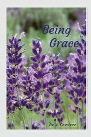 Being Grace de Judy Lawless