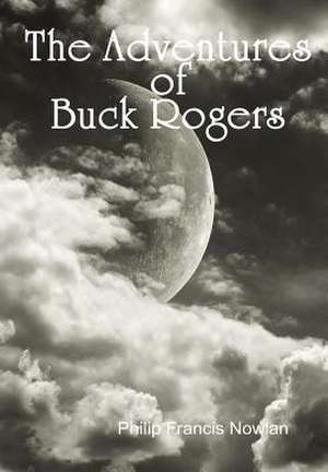 The Adventures of Buck Rogers de Philip Francis Nowlan