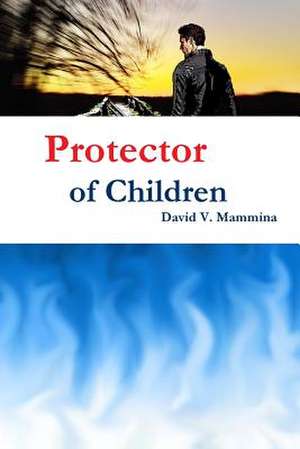 Protector of Children de David V. Mammina