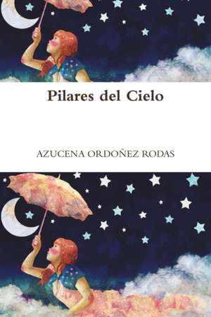 Pilares del Cielo de Rodas Azucena Ordonez