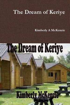 The Dream of Keriye de Kimberly A. McKenzie