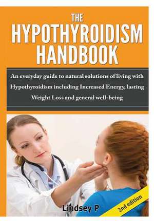 The Hypothyroidism Handbook de Lindsey P