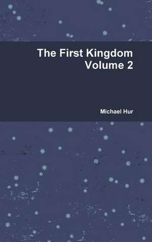 The First Kingdom Volume 2 de Michael Hur