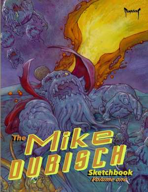 The Mike Dubisch Sketchbook Volume 1 de Mike Dubisch