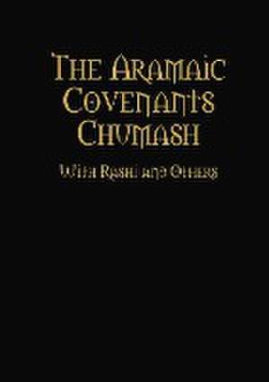 The Aramaic Covenants Chumash de Rav Yaakov Bar Yosef