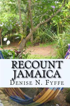 Recount Jamaica de Denise N. Fyffe