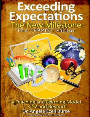 Exceeding Expectations: The New Milestone - The "Eppie" Factor de Angela E. Burse