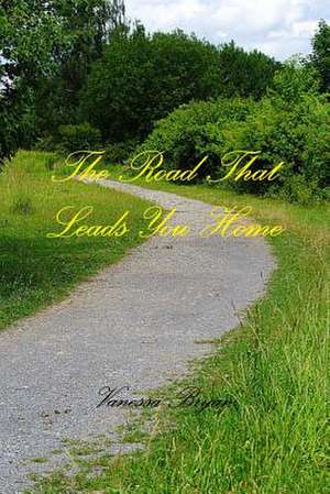 The Road That Leads You Home de Vanessa Bryan