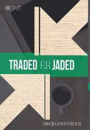 Traded for Jaded: Exchanging a Jaded Heart for His Joy de Bri Curzio