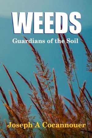 Weeds - Guardian of the Soil de Joseph A. Cocannouer