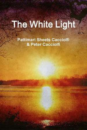 The White Light (Paperback) de Pattimari Sheets Cacciolfi