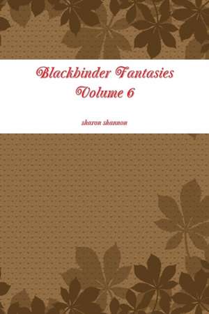 Blackbinder Fantasies Volume 6 de Sharon Shannon