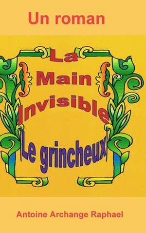 La Main Invisible, Le Grincheux de Antoine Archange Raphael