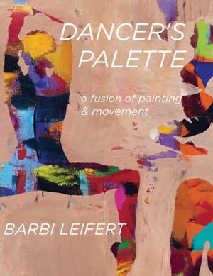 Dancer's Palette de Barbi Leifert