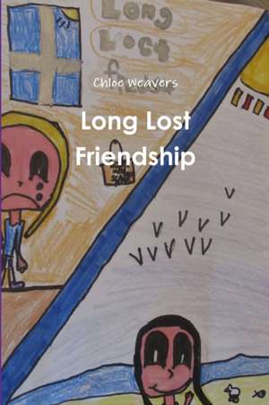 Long Lost Friendship de Chloe Weavers