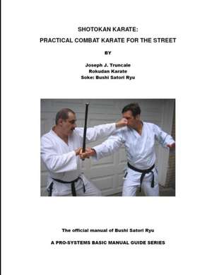 Shotokan Karate: Practical Combat Karate for the Street de Joseph Truncale