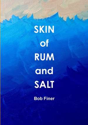 Skin of Rum and Salt de Bob Finer