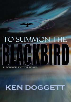 To Summon the Blackbird de Ken Doggett