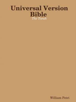 Universal Version Bible the Torah de William Petri