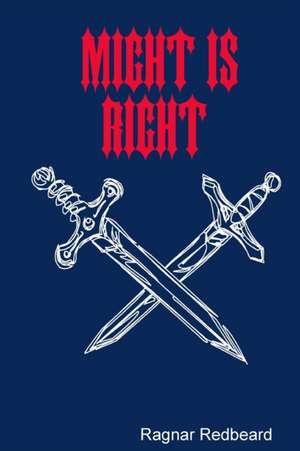 Might Is Right de Ragnar Redbeard
