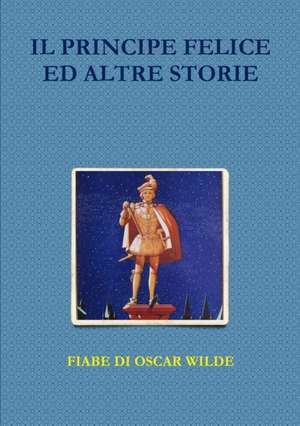 Il Principe Felice Ed Altre Storie de Oscar Wilde