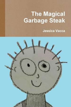 The Magical Garbage Steak de Jessica Vacca