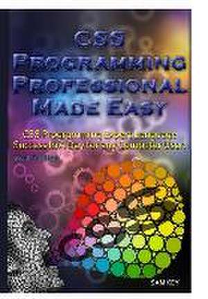 CSS Programming Professional Made Easy de Sam Key